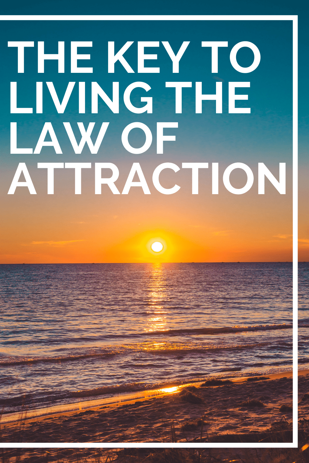 The Key To Living The Law Of Attraction - Law Of Attraction Tips 101